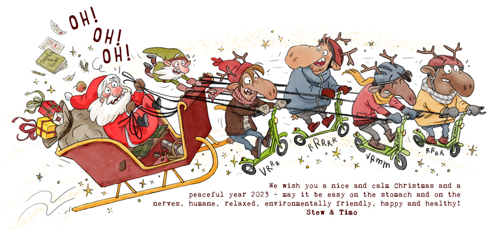 Funny Christmas card illustration by Illustrie | Four reindeer on e-scooters pull the sleigh of Santa Claus and his elf, who gets sick from the driving style

Xmas, Christmas, Christmas greetings, holidays, season's greetings, winter, climate friendly, driving school, driving licens, electric scooter, #Santa, hohoho